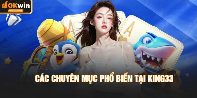 Các chuyên mục phổ biến tại KING33
