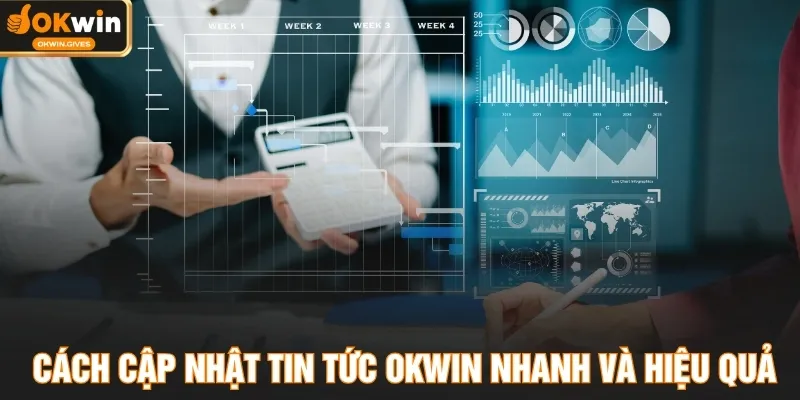 Cách cập nhật tin tức OKWIN nhanh và hiệu quả