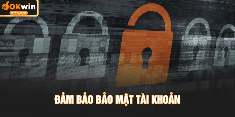 Đảm bảo bảo mật tài khoản