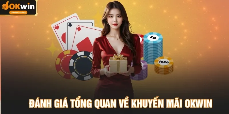 Đánh giá tổng quan về khuyến mãi OKWIN
