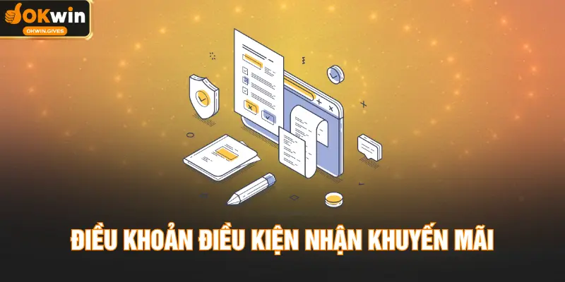 Điều Khoản Điều Kiện Nhận Khuyến Mãi - Nắm Vững Cơ Chế 2026