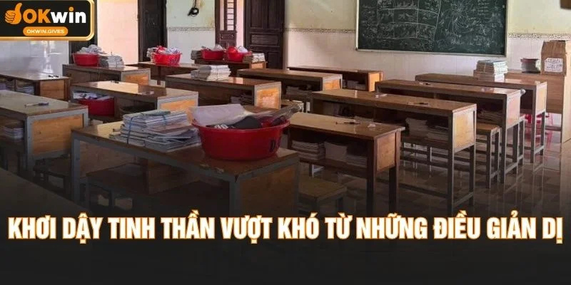 Khơi dậy tinh thần vượt khó từ những điều giản dị