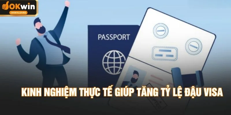 Kinh nghiệm thực tế giúp tăng tỷ lệ đậu VISA
