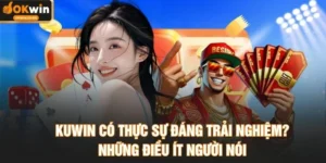 KUWIN Có Thực Sự Đáng Trải Nghiệm? Những Điều Ít Người Nói