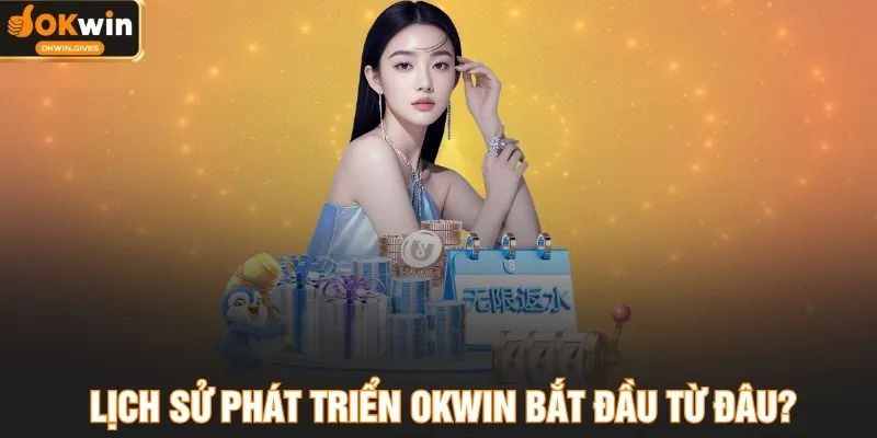 Lịch sử phát triển OKWIN bắt đầu từ đâu?