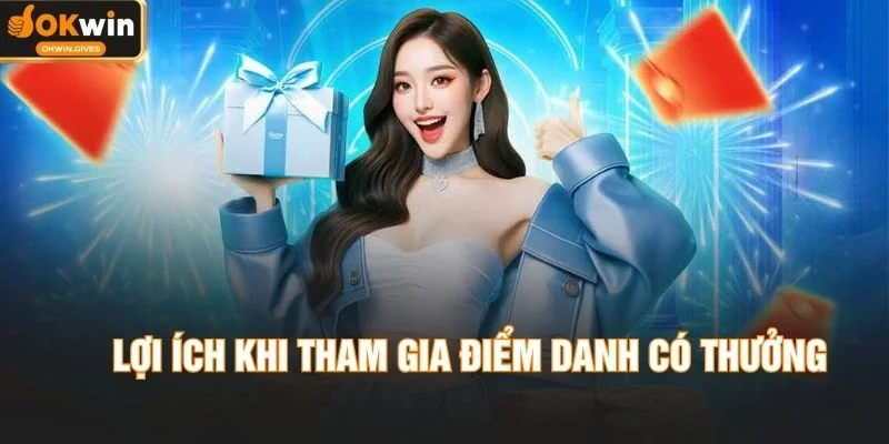 Lợi ích khi tham gia Điểm danh có thưởng