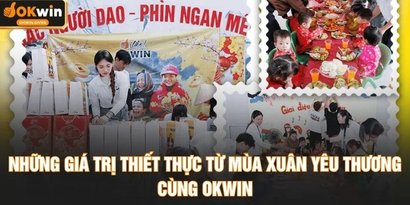 Những giá trị thiết thực từ mùa xuân yêu thương cùng OKWIN