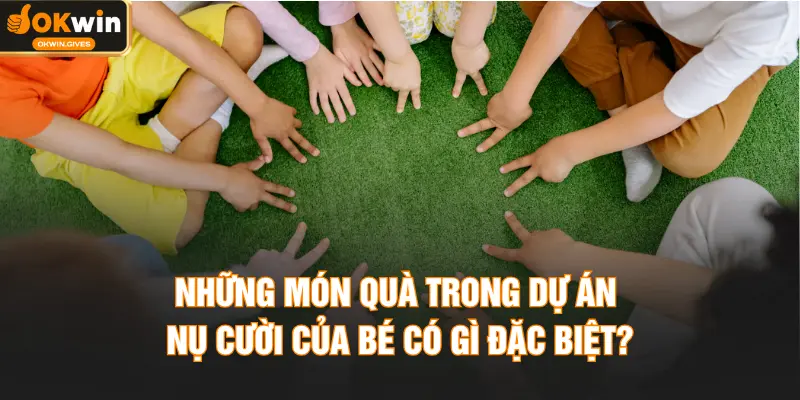 Những món quà trong dự án nụ cười của bé có gì đặc biệt?