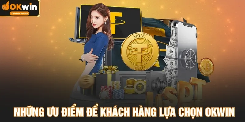 Những ưu điểm để khách hàng lựa chọn OKWIN