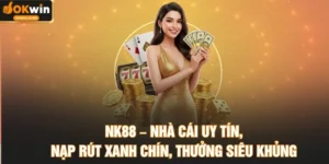 NK88 – Nhà Cái Uy Tín, Nạp Rút Xanh Chín, Thưởng Siêu Khủng