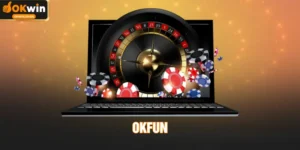 OKFUN – Nền Tảng Cá Cược Đáng Tin Cậy, Hấp Dẫn Nhất 2026