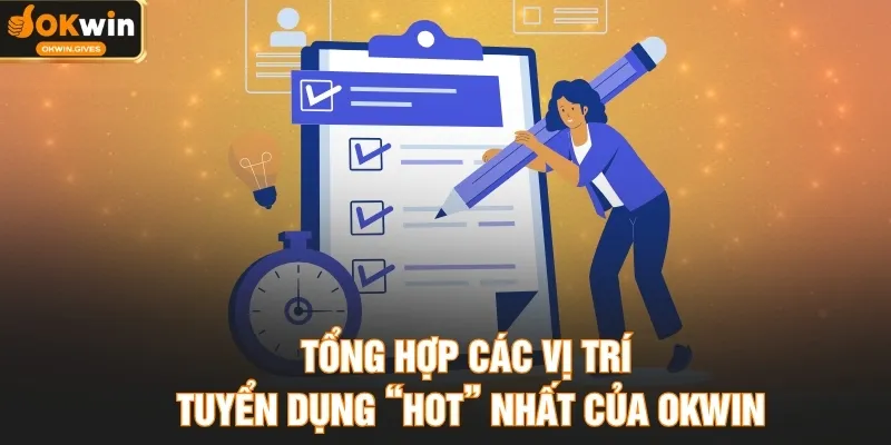 Tổng hợp các vị trí tuyển dụng “hot” nhất của OKWIN
