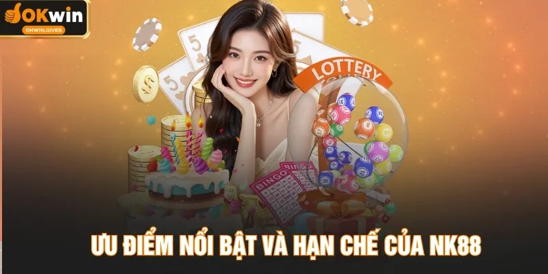 Ưu điểm nổi bật và hạn chế của NK88